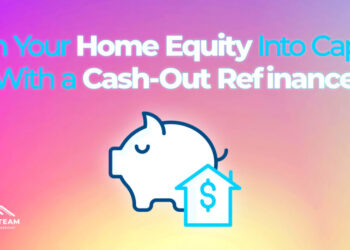 Turn Your Home Equity Into Capital With a Cash-Out Refinance | Moreira ...