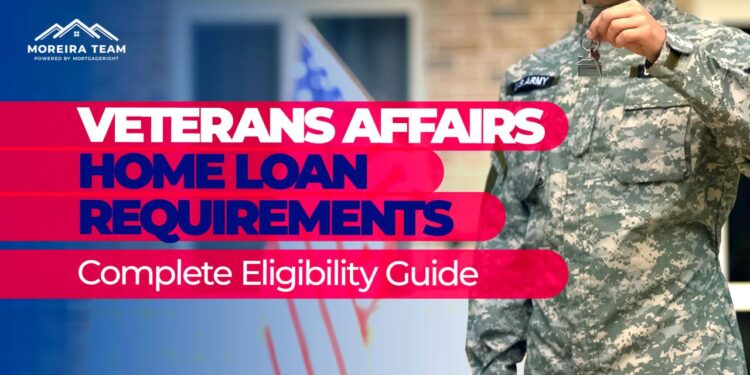 Veterans Affairs Home Loan Requirements: Complete Eligibility Guide ...